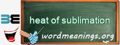 WordMeaning blackboard for heat of sublimation
